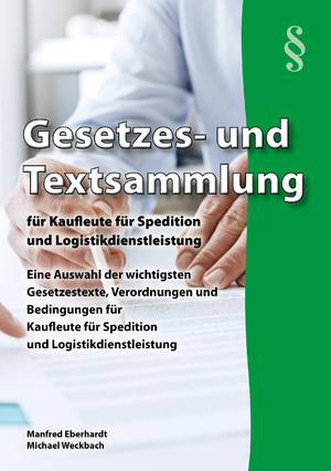 ISBN 9783938538012: Gesetzes- und Textsammlung für Kaufleute für Spedition und Logistikdienstleistung 2024 - Eine Auswahl der wichtigsten Gesetzestexte, Verordnungen und Bedingungen für Speditionskaufleute. Ideal für den handlungsorientierten Unterricht