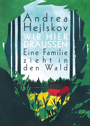 ISBN 9783938539477: Wir hier draußen - Eine Familie zieht in den Wald