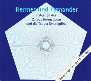 ISBN 9783938540367: Hermes und Pymander - Erster Teil des Corpus Hermetikum und die Tabula Smaragdina