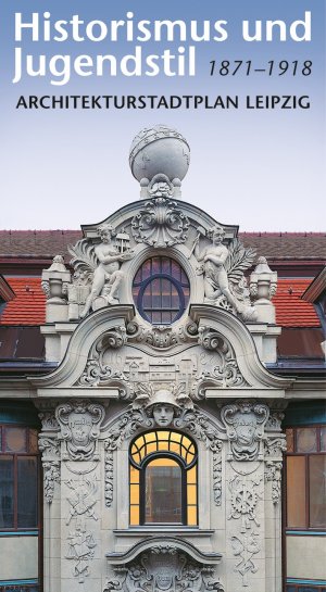 ISBN 9783938543795: Historismus und Jugendstil 1871–1918 - Architekturstadtplan Leipzig