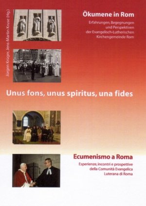 ISBN 9783938560235: Unus fons, unus spiritus, una fides. Ökumene in Rom - Ecumenismo a Roma - Erfahrungen, Begegnungen und Perspektiven der Evangelisch-Lutherischen Kirchengemeinde Rom - Esperienze, incontri e prospettive della Comunità Evangelica Luterana di Roma