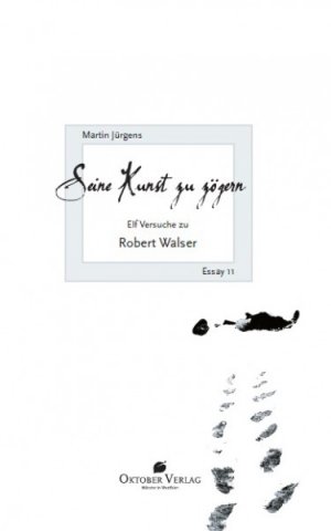 ISBN 9783938568460: Seine Kunst zu zögern - Elf Versuche zu Robert Walser