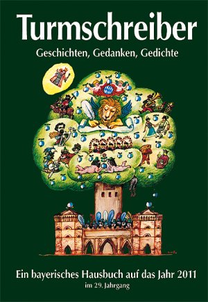 ISBN 9783938575161: Turmschreiber - Geschichten, Gedanken, Gedichte. Ein bayerisches Hausbuch auf das Jahr 2011