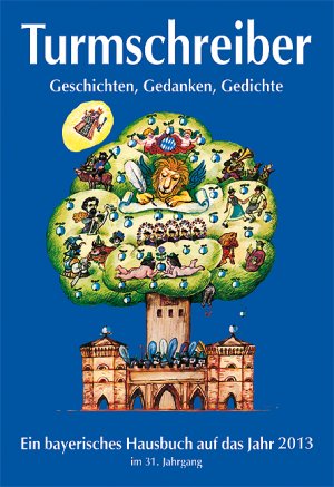 ISBN 9783938575260: Turmschreiber - Geschichten, Gedanken, Gedichte. Ein bayerisches Hausbuch auf das Jahr 2013 - 31. Jahrgang