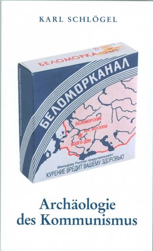 ISBN 9783938593233: Archäologie des Kommunismus oder Russland im 20. Jahrhundert - Ein Bild neu zusammensetzen