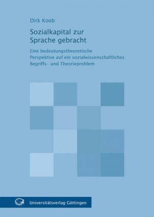 ISBN 9783938616796: Sozialkapital zur Sprache gebracht: Eine bedeutungstheoretische Perspektive auf ein sozialwissenschaftliches Begriffs- und Theorieproblem