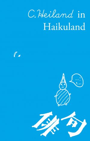 ISBN 9783938625972: C. Heiland in Haikuland