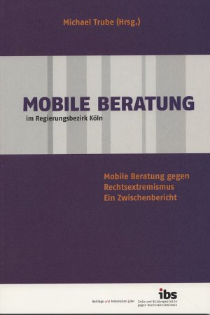 ISBN 9783938636114: Mobile Beratung im Regierungsbezirk Köln - Mobile Beratung gegen Rechtsextremismus ; ein Zwischenbericht