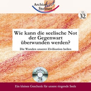 neues Hörbuch – Rudolf Steiner – Wie kann die seelische Not der Gegenwart überwunden werden?, 1 Audio-CD