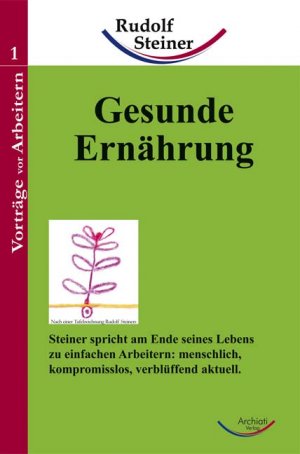 ISBN 9783938650844: Gesunde Ernährung - Steiner spricht am Ende seines Lebens zu einfachen Arbeitern: menschlich, kompromisslos, verblüffend aktuell