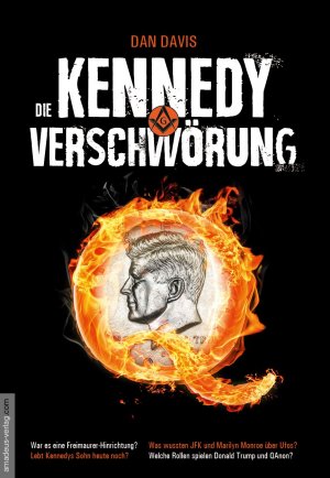 ISBN 9783938656525: Die Kennedy-Verschwörung - War es eine Freimaurer-Hinrichtung? Lebt Kennedys Sohn heute noch? Was wussten JFK und Marilyn Monroe über UFOs? Welche Rolle spielen Donald Trump und QAnon?