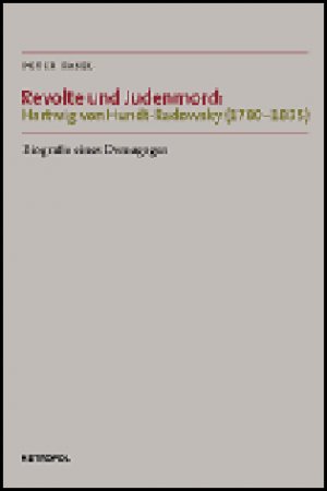 ISBN 9783938690239: Revolte und Judenmord: Hartwig von Hundt-Radowsky (1780-1835) - Biografie eines Demagogen