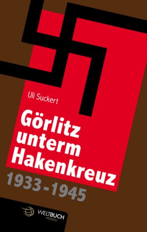 ISBN 9783938706176: Görlitz unterm Hakenkreuz (1933-1945) – Topographie einer Diktatur, der Verfolgung und des Widerstands