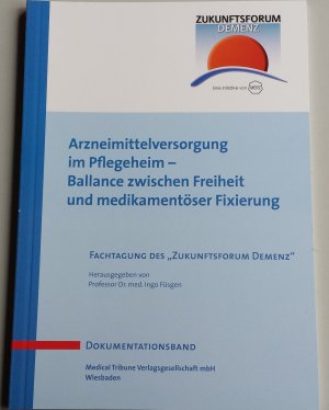 ISBN 9783938748312: Arzneimittelversorgung im Pflegeheim - Ballance zwischen Freiheit und medikamentöser Fixierung - Fachtagung des "Zukunftsforum Demenz"