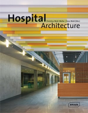 Christine Nickl-Weller (Herausgeber), Hans Nickl (Herausgeber) - Hospital Architecture