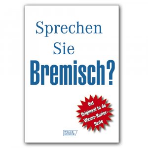 ISBN 9783938795224: Sprechen Sie Bremisch? Dat Originaal to de Weser Kurier Serie