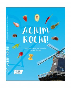 ISBN 9783938795743: Achim kocht! - LIeblingsrezepte von Menschen aus der Region