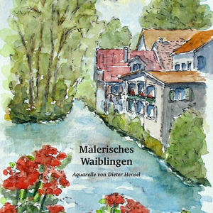 ISBN 9783938812471: Malerisches Waiblingen - Aquarelle von Dieter Hensel