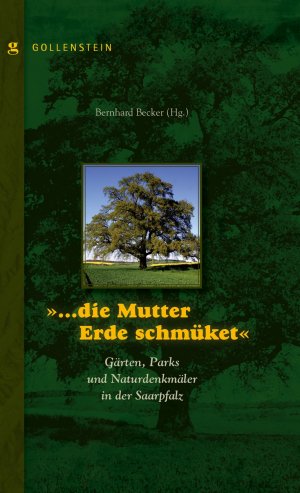 ISBN 9783938823507: "... die Mutter Erde schmüket" - Gärten, Parks und Naturdenkmäler in der Saarpfalz