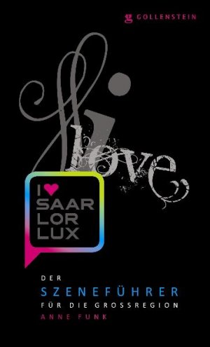 ISBN 9783938823880: I love SaarLorLux – Der Szeneführer für die Großregion