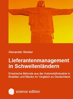 ISBN 9783938877067: Lieferantenmanagement in Schwellenländern - Empirische Befunde aus der Automobilindustrie in Brasilien und Mexiko im Vergleich zu Deutschland