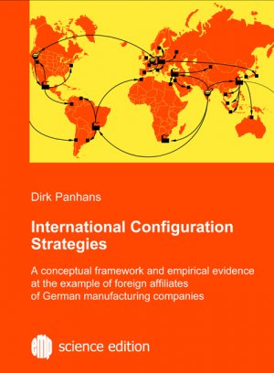 ISBN 9783938877234: International Configuration Strategies – A conceptual framework and empirical evidence at the example of foreign affiliates of German manufacturing companies