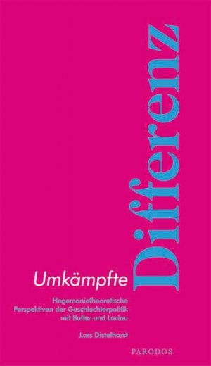 ISBN 9783938880128: Umkämpfte Differenz – Hegemonietheoretische Perspektiven der Geschlechterpolitik mit Butler und Laclau