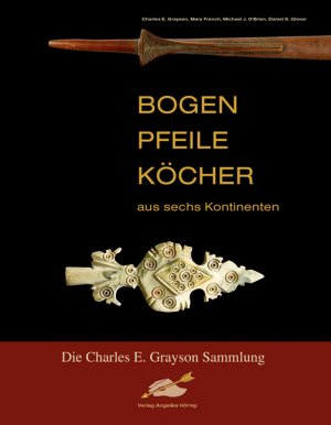 neues Buch – Charles E. Grayson – Bogen, Pfeile, Köcher aus sechs Kontinenten