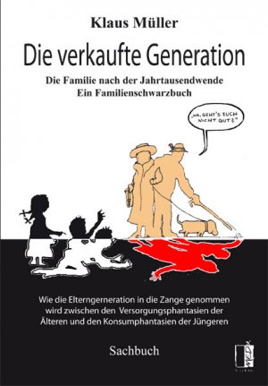 ISBN 9783938926970: Die verkaufte Generation – Die Familie nach der Jahrtausendwende - Ein Familienschwarzbuch