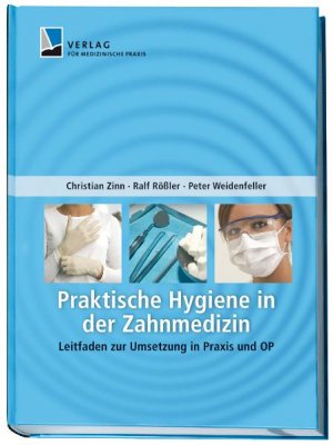 ISBN 9783938999059: Praktische Hygiene in der Zahnmedizin: Leitfaden zur Umsetzung in Praxis und OP