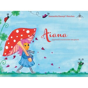 ISBN 9783939043850: Aiana | apprend à surmonter ses peurs | Samantha Kaempf-Nanchen | Buch | Französisch | 2023 | Spiegelberg Verlag | EAN 9783939043850