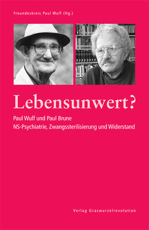 ISBN 9783939045052: Lebensunwert? - Paul Wulf und Paul Brune. NS-Psychiatrie, Zwangssterilisierung und Widerstand