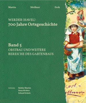 ISBN 9783939090175: Werder (Havel) 700 Jahre Ortsgeschichte - Band 5: Obstbau und weitere Bereiche des Gartenbaus