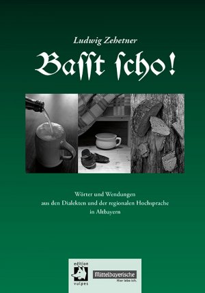 ISBN 9783939112426: Basst scho! - Wörter und Wendungen aus den Dialekten und der regionalen Hochsprache in Altbayern