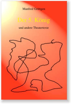 ISBN 9783939119579: Der 5. König - ... und andere Theatertexte