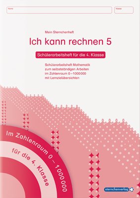 ISBN 9783939293798: Ich kann rechnen 5 - Schülerarbeitsheft für die 4. Klasse – Mein Sternchenheft Mathematik für das selbstständige Arbeiten im Zahlenraum 0-1.000000 mit Lernzielübersichten