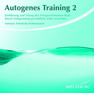 ISBN 9783939306030: Autogenes Training 2 - Einführung und Übung der Fortgeschrittenen-Stufe. Durch Entspannung persönliche Ziele erreichen