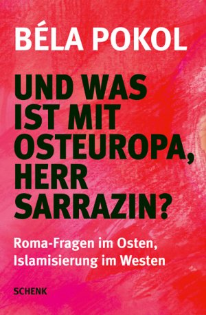 ISBN 9783939337881: Und was ist mit Osteuropa, Herr Sarrazin? - Roma-Fragen im Osten, Islamisierung im Westen