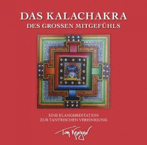 ISBN 9783939373421: Das Kalachakra des Großen Mitgefühls. Eine Klangmeditation zur tantrischen Vereinigung