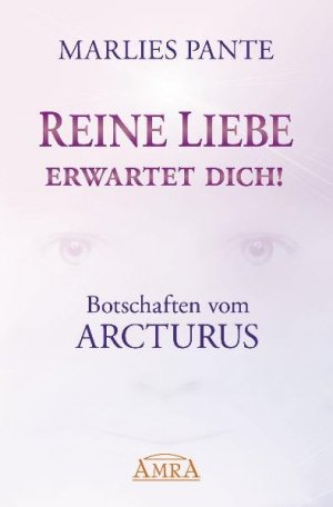 ISBN 9783939373827: Reine Liebe erwartet dich! - Botschaften vom Arcturus