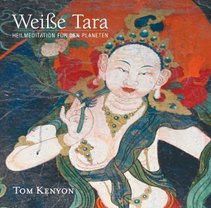 neues Hörbuch – Tom Kenyon – Weisse Tara. Meditation fuer den Planeten, 1 Audio-CD