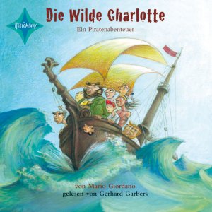 ISBN 9783939375104: Die Wilde Charlotte - Sprecher: Gerhard Garbers, 3 CDs, Multibox, 3 Std. 20 Min., Jubiläumsausgabe