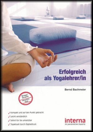 gebrauchtes Buch – Bernd Bachmeier – Erfolgreich als Yogalehrer/in gebrauchtes Buch – Bernd Bachmeier – Erfolgreich als Yogalehrer/in