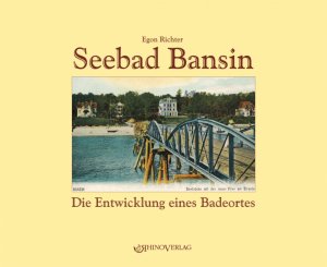 ISBN 9783939399100: Seebad Bansin - Die Entwicklung eines Badeortes - Ansichten von gestern und heute