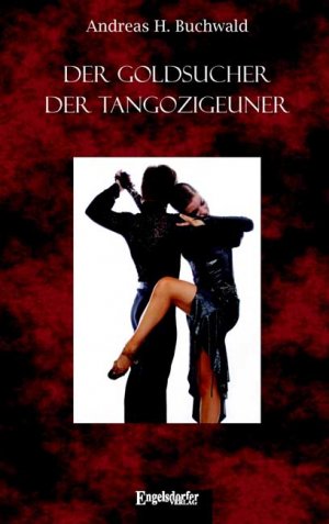 ISBN 9783939404934: Der Goldsucher - Der Tangozigeuner – Entdeckungsreise(n) und Tanzschritte auf deutschem Boden