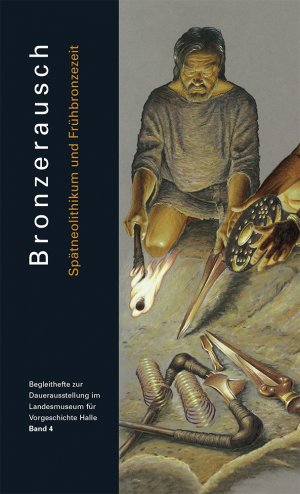 ISBN 9783939414582: Bronzerausch - Spätneolithikum und Frühbronzezeit