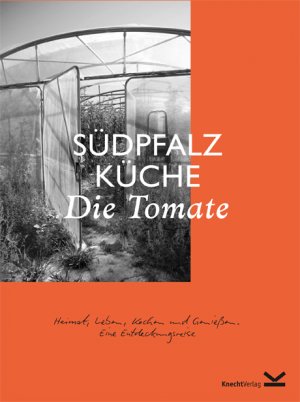 ISBN 9783939427278: SÜDPFALZ KÜCHE - Die Tomate - Heimat, Leben, Kochen und Genießen. Eine Entdeckungsreise