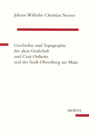 ISBN 9783939462019: Geschichte und Topographie der alten Grafschaft und Cent Ostheim und der Stadt Obernburg am Main