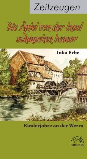 ISBN 9783939465768: Die Äpfel von der Insel schmecken besser - Kindheitserinnerungen an der Werra