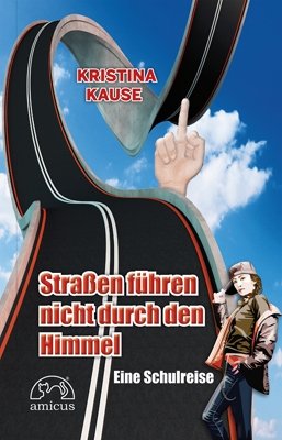 ISBN 9783939465799: Straßen führen nicht durch den Himmel - Eine Schulreise. mit Widmung der Autorin vom 8.7.2011